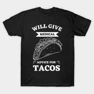 Will Give Medical Advice For Tacos T-Shirt